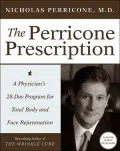The Perricone Prescription : A Physician's 28-Day Program for Total Body and Face Rejuvenation