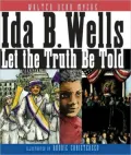 Ida B. Wells: Let the Truth Be Told
