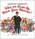 Judge Judy Sheindlin's Win or Lose by How You Choose