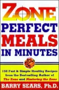 Zone-Perfect Meals in Minutes: 150 Fast and Simple Healthy Recipes
