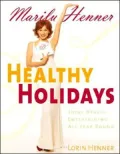 Healthy Holidays: Total Health Entertaining All Year Round