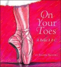On Your Toes: A Ballet ABC