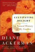 Cultivating Delight: A Natural History of My Garden