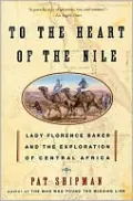To the Heart of the Nile: Lady Florence Baker and the Exploration of Central Africa