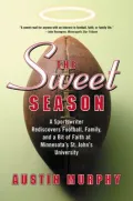 Sweet Season: A Sportswriter Rediscovers Football, Family, and a Bit of Faith at Minnesota's St. John University