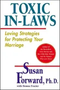 Toxic In-Laws: Loving Strategies for Protecting Your Marriage