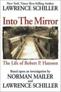 Into the Mirror : The Life of Master Spy Robert P. Hanssen