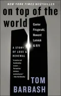 On Top of the World : Cantor Fitzgerald, Howard Lutnick, and 9/11: A Story of Loss and Renewal