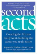 Second Acts: Creating the Life You Really Want, Building the Career You Truly Desire