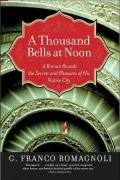 Thousand Bells at Noon: A Roman Reveals the Secrets and Pleasures of His Native City