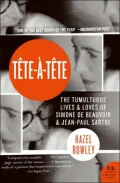 Tete-a -Tete: The Tumultuous Lives and Loves of Simone de Beauvoir and Jean-Paul Sartre