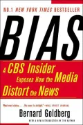 Bias: A CBS Insider Exposes How the Media Distort the News