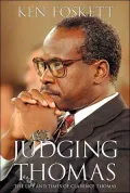 Judging Thomas: The Life and Times of Clarence Thomas