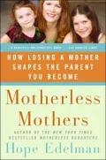 Motherless Mothers: How Losing a Mother Shapes the Parent You Become