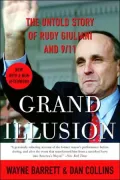 Grand Illusion : The Untold Story of Rudy Giuliani And 9/11
