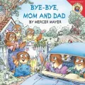 Bye Bye, Mom and Dad (Little Critter Series)