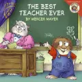 The Best Teacher Ever (Little Critter Series), Vol. 6