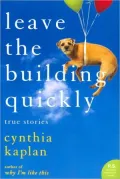 Leave the Building Quickly: True Stories