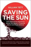 Saving the Sun: A Wall Street Gamble to Rescue Japan from Its Trillion-Dollar Meltdown