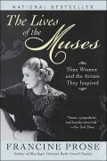 The Lives of the Muses: Nine Women and the Artists They Inspired