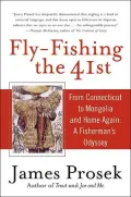 Fly-Fishing the 41st: From Connecticut to Mongolia and Home Again: A Fisherman's Odyssey