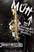 The Mutt : How to Skateboard and Not Kill Yourself