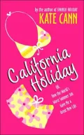California Holiday : How the World's Worst Summer Job Gave Me a Great New Life