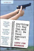 Anything You Say Can and Will Be Used against You: Stories