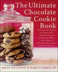 Ultimate Chocolate Cookie Book: From Melties to Whoopie Pies, Biscotti to Black and Whites, With Dozens of Chocolate Chip Cookies, Plus Hundreds More