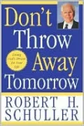 Don't Throw Away Tomorrow: Living God's Dream for Your Life