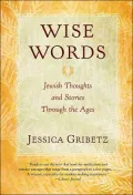 Wise Words: Jewish Thoughts and Stories through the Ages