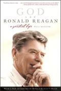 God and Ronald Reagan: A Spiritual Life