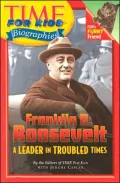 Franklin D. Roosevelt: A Leader in Troubled Times (Time For Kids Biographies Series)