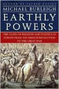 Earthly Powers: The Clash of Religion and Politics in Europe, from the French Revolution to the Great War