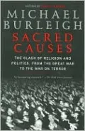 Sacred Causes: The Clash of Religion and Politics, from the Great War to the War on Terror
