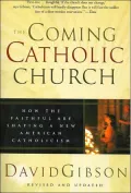 Coming Catholic Church: How the Faithful Are Shaping a New American Catholicism