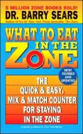 What to Eat in the Zone: The Quick and Easy, Mix and Match Counter for Staying in the Zone
