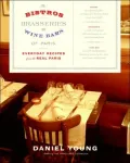 Bistros, Brasseries, and Wine Bars of Paris: Everyday Recipes from the Real Paris