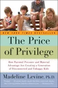 Price of Privilege: How Parental Pressure and Material Advantage Are Creating a Generation of Disconnected and Unhappy Kids