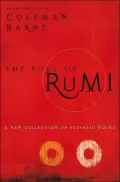 The Soul of Rumi: A New Collection of Ecstatic Poems