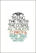 Telling the Truth: The Gospel as Tragedy, Comedy, and Fairy Tale
