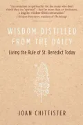 Wisdom Distilled from the Daily: Living the Rule of St. Benedict Today