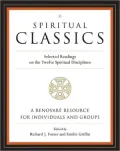 Spiritual Classics: Selected Readings on the Twelve Spiritual Disciplines