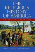 Religious History of America: The Heart of the American Story from Colonial Times to Today