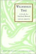 Wilderness Time: A Guide for Spiritual Retreat
