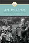 Lenten Lands: My Childhood with Joy Davidman and C.S. Lewis