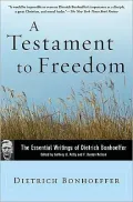 Testament to Freedom: The Essential Writings of Dietrich Bonhoeffer