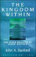 Kingdom Within: The Inner Meaning of Jesus' Sayings