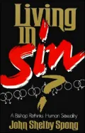 Living in Sin?: A Bishop Rethinks Human Sexuality