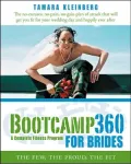 Bootcamp 360 for Brides: A Complete Fitness Program: The Few, the Proud, the Fit